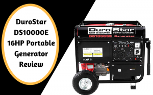 DuroStar DS10000E 16HP Portable Generator Review